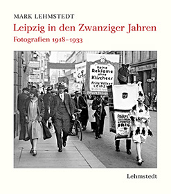 Mark Lehmstedt: Leipzig in den Zwanziger Jahren