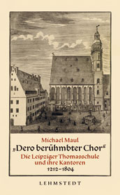 Michael Maul, Die Leipziger Thomasschule und ihre Kantoren 1212-1804