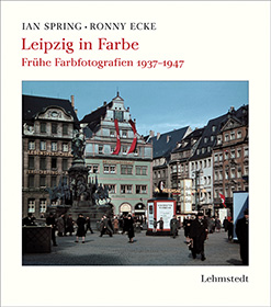 Leipzig in Farbe:Frhe Farbfotografien 1937–1947
