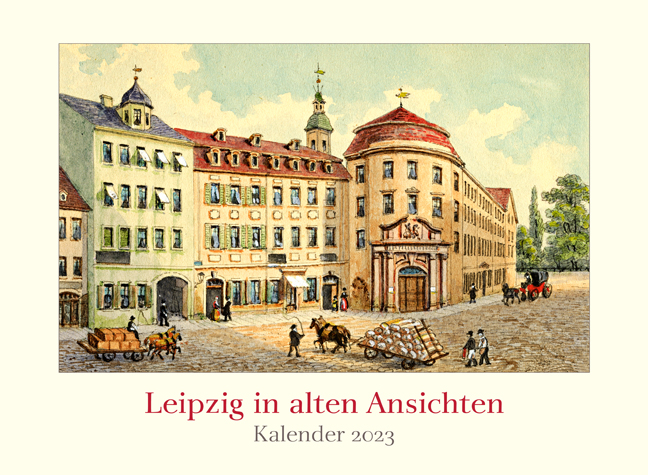 Leipzig in alten Ansichten, Kalender 2023